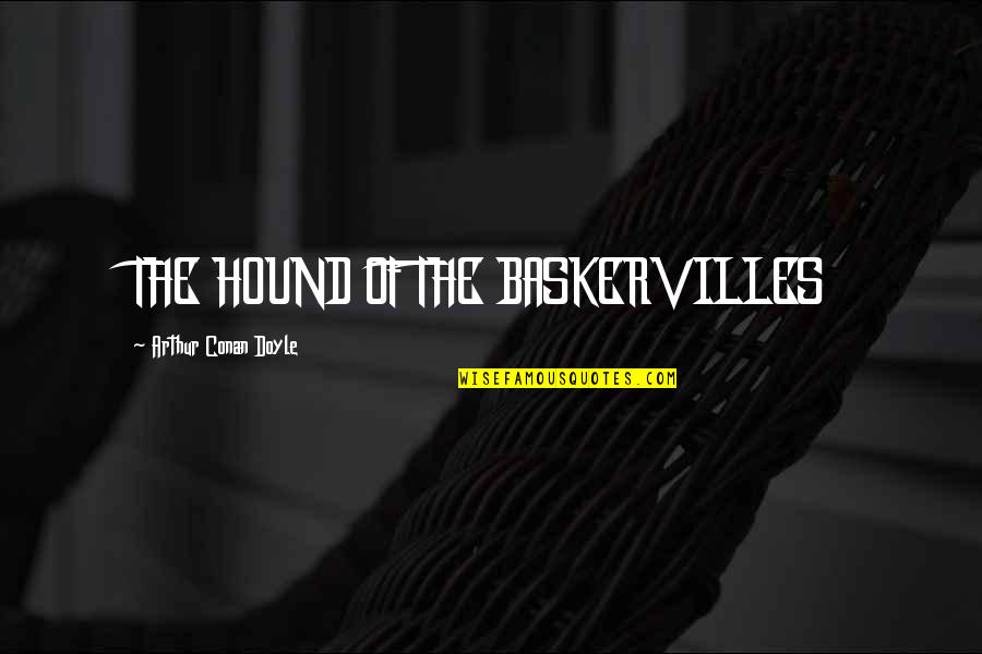 Staatstheater N Rnberg Quotes By Arthur Conan Doyle: THE HOUND OF THE BASKERVILLES Staatstheater N Rnberg Quotes By Arthur Conan Doyle: THE HOUND OF THE BASKERVILLES