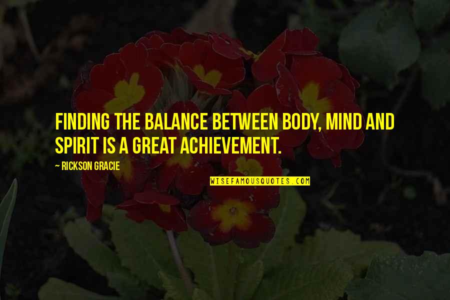 Stab Back Friends Quotes By Rickson Gracie: Finding the balance between body, mind and spirit