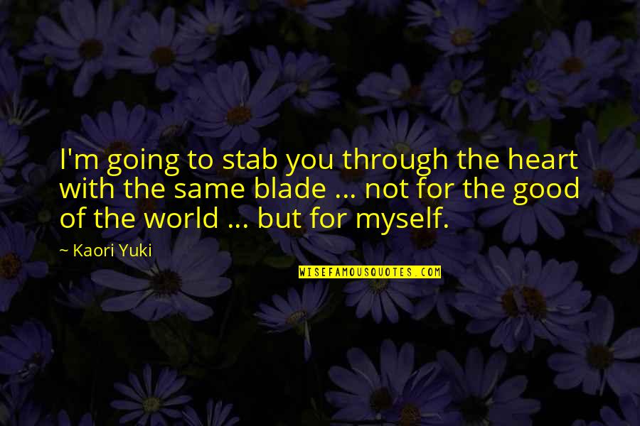 Stab My Heart Quotes By Kaori Yuki: I'm going to stab you through the heart