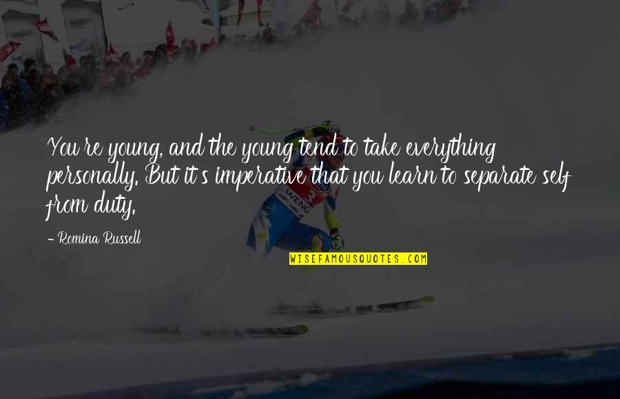 Stabbed Back Quotes By Romina Russell: You're young, and the young tend to take Stabbed Back Quotes By Romina Russell: You're young, and the young tend to take