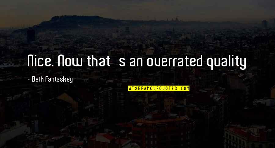 Stabber Jack Quotes By Beth Fantaskey: Nice. Now that's an overrated quality Stabber Jack Quotes By Beth Fantaskey: Nice. Now that's an overrated quality