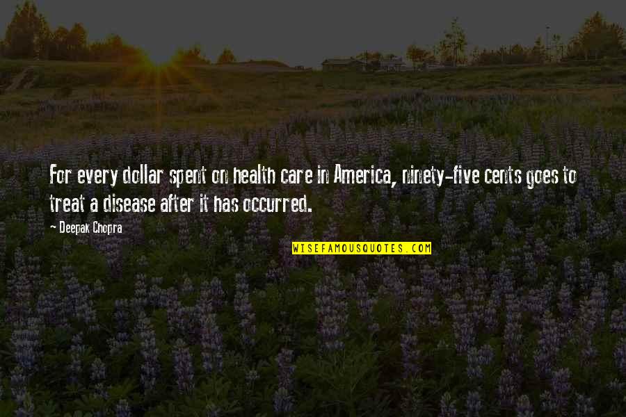 Stabber Jack Quotes By Deepak Chopra: For every dollar spent on health care in