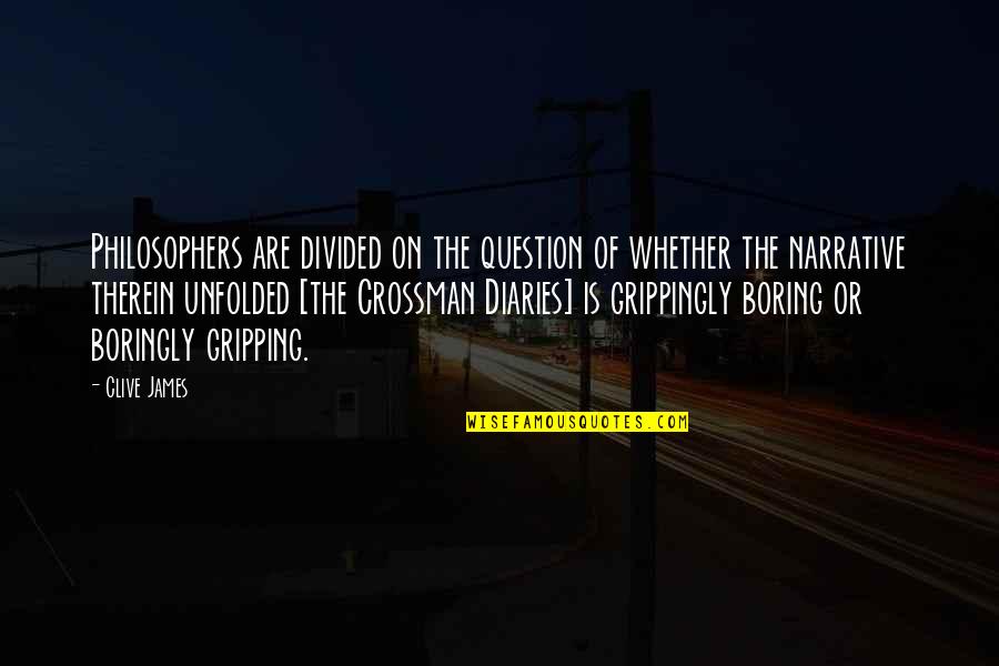 Stabber Quotes By Clive James: Philosophers are divided on the question of whether