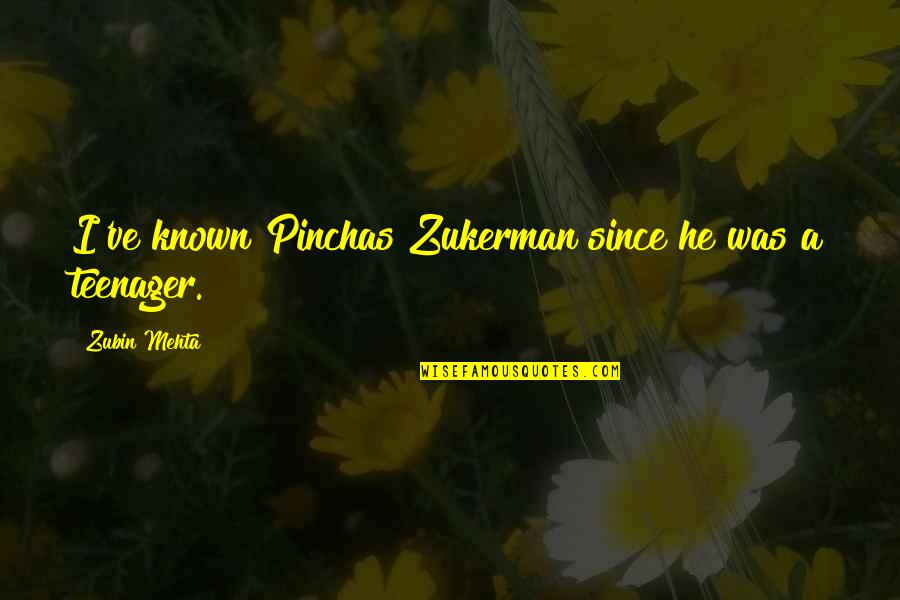 Stabbing Motivational Quotes By Zubin Mehta: I've known Pinchas Zukerman since he was a