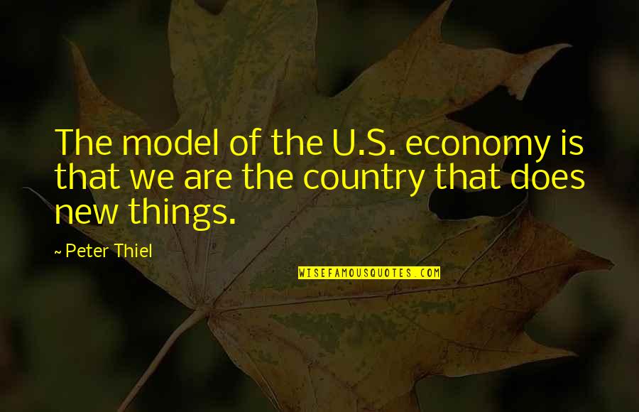Stabdyti Quotes By Peter Thiel: The model of the U.S. economy is that