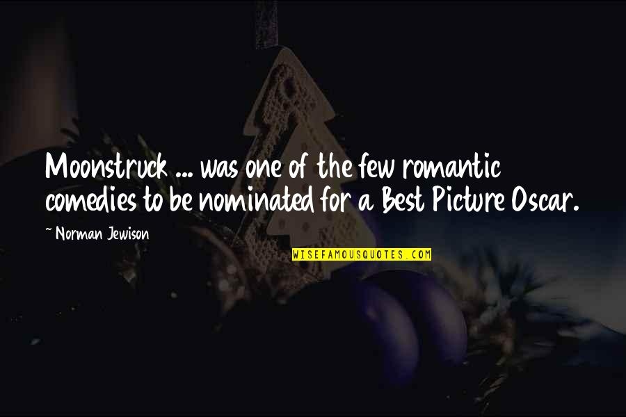 Stabenfeldt Games Quotes By Norman Jewison: Moonstruck ... was one of the few romantic