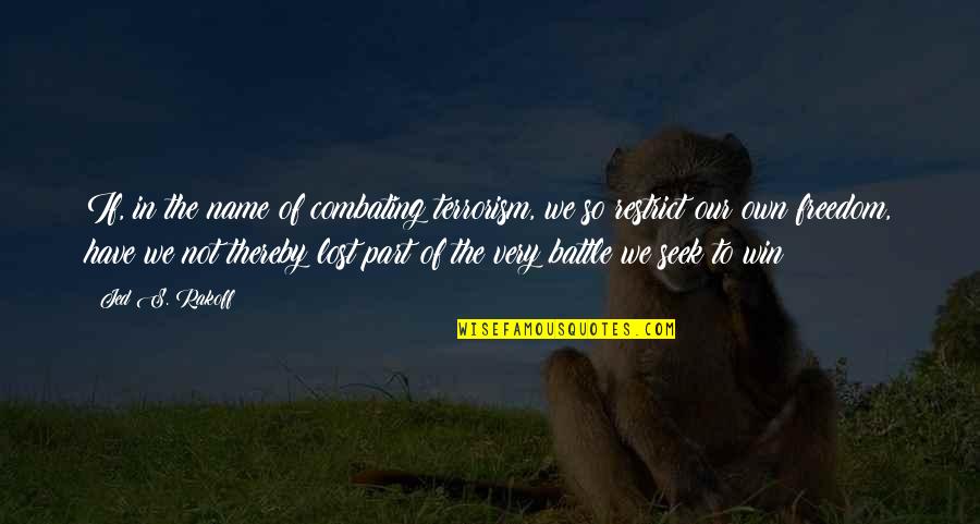 Stabiles Fahrwerk Quotes By Jed S. Rakoff: If, in the name of combating terrorism, we Stabiles Fahrwerk Quotes By Jed S. Rakoff: If, in the name of combating terrorism, we