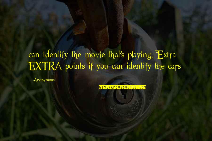 Stabiles Sculpture Quotes By Anonymous: can identify the movie that's playing. Extra EXTRA