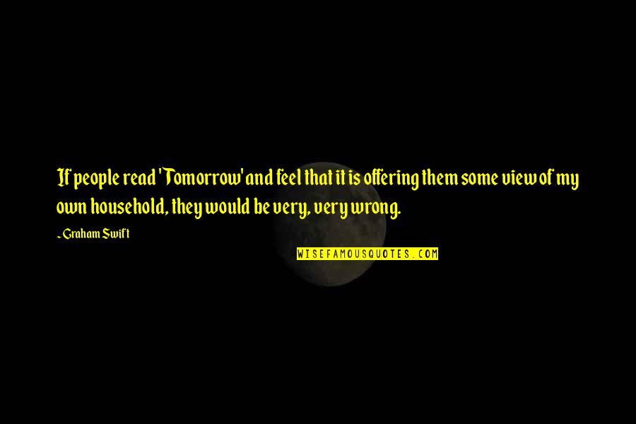 Stabilisierungspolitik Quotes By Graham Swift: If people read 'Tomorrow' and feel that it