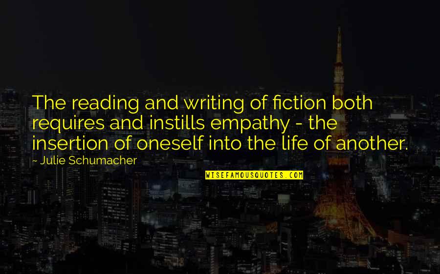 Stabilita Teles Quotes By Julie Schumacher: The reading and writing of fiction both requires