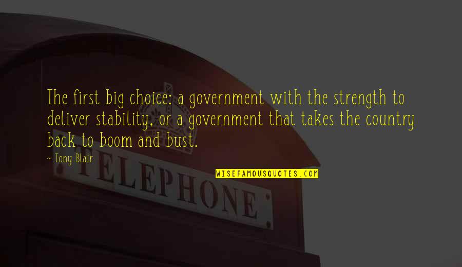 Stability And Strength Quotes By Tony Blair: The first big choice: a government with the