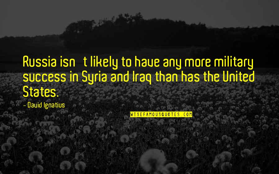 Stability Operations Quotes By David Ignatius: Russia isn't likely to have any more military Stability Operations Quotes By David Ignatius: Russia isn't likely to have any more military