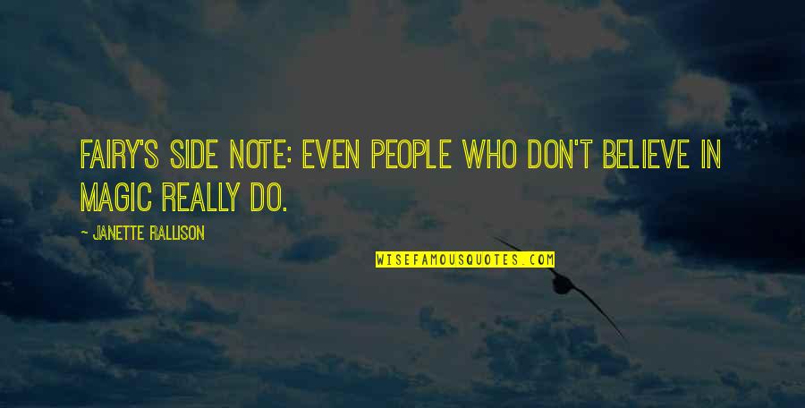 Stabilized Rice Quotes By Janette Rallison: Fairy's side note: Even people who don't believe Stabilized Rice Quotes By Janette Rallison: Fairy's side note: Even people who don't believe
