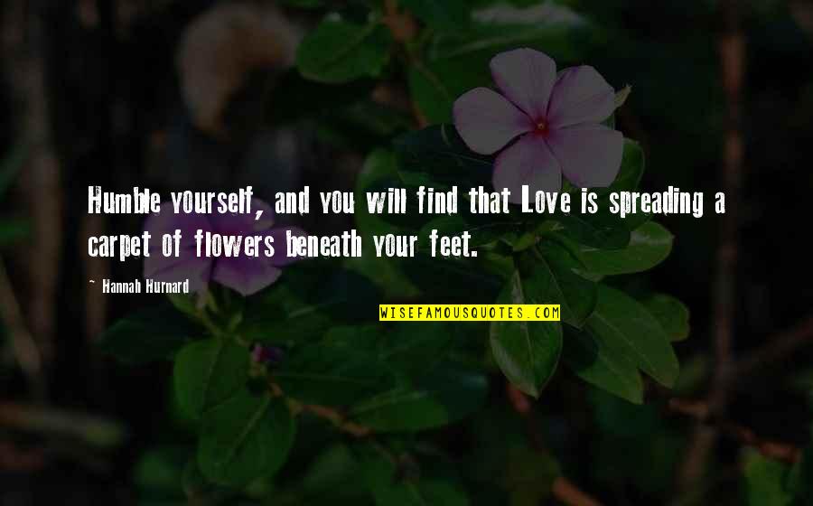 Stabilizes The Dna Quotes By Hannah Hurnard: Humble yourself, and you will find that Love Stabilizes The Dna Quotes By Hannah Hurnard: Humble yourself, and you will find that Love