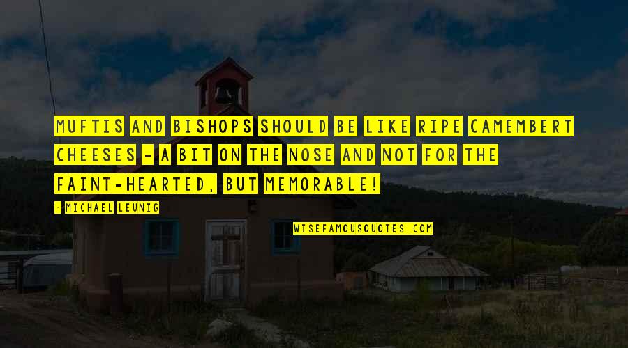 Stabilo Quotes By Michael Leunig: Muftis and bishops should be like ripe camembert Stabilo Quotes By Michael Leunig: Muftis and bishops should be like ripe camembert
