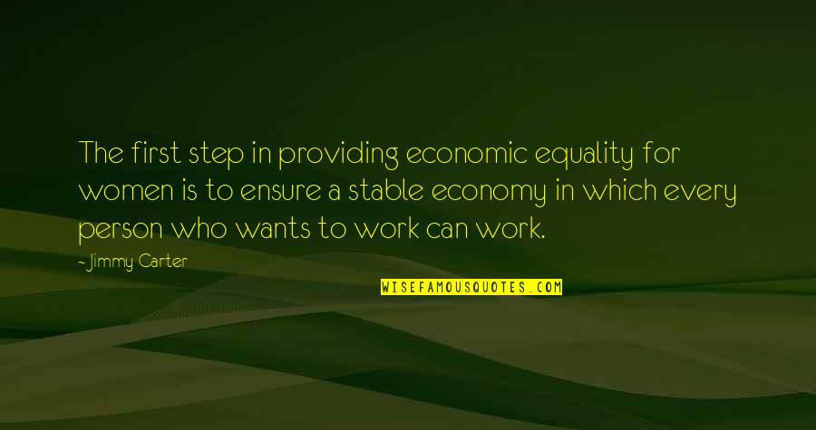 Stable Economy Quotes By Jimmy Carter: The first step in providing economic equality for