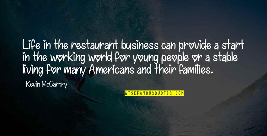 Stable Life Quotes By Kevin McCarthy: Life in the restaurant business can provide a Stable Life Quotes By Kevin McCarthy: Life in the restaurant business can provide a