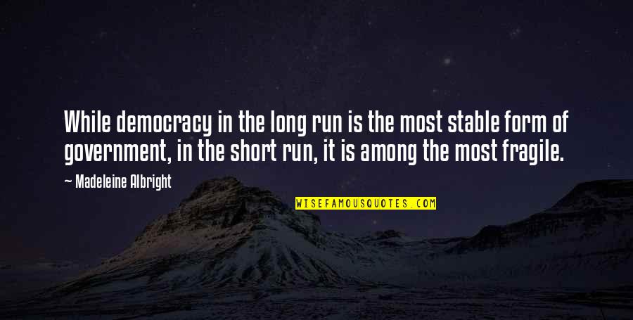 Stable Quotes By Madeleine Albright: While democracy in the long run is the Stable Quotes By Madeleine Albright: While democracy in the long run is the