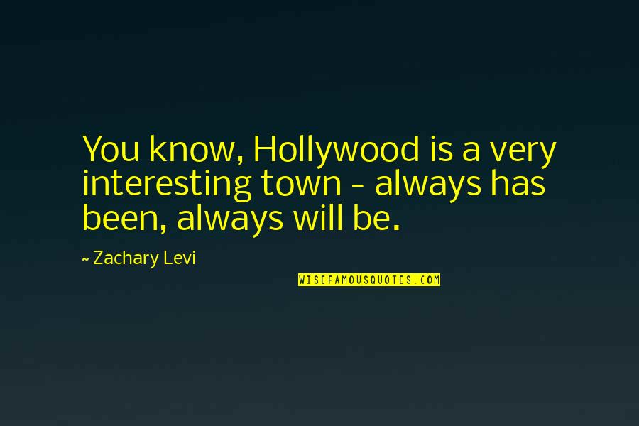 Stablemans Lien Quotes By Zachary Levi: You know, Hollywood is a very interesting town