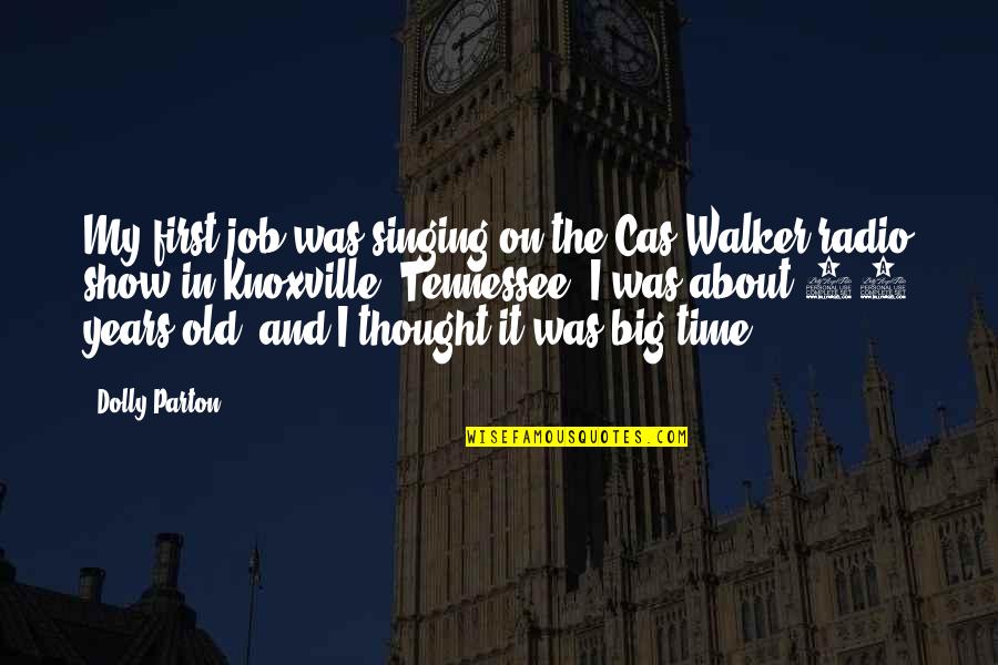 Stablemaster Parker Quotes By Dolly Parton: My first job was singing on the Cas