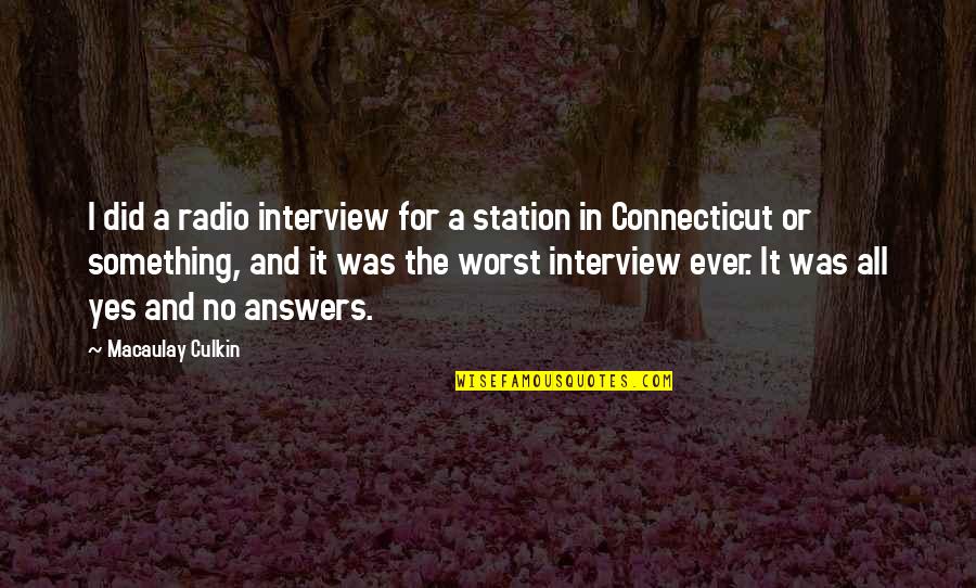 Stabler Quotes By Macaulay Culkin: I did a radio interview for a station