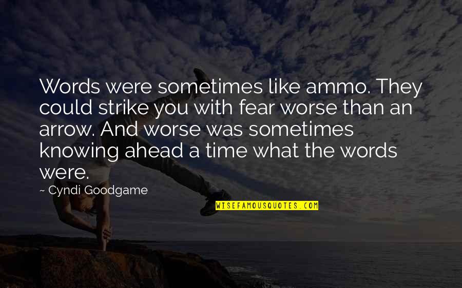 Stace Quotes By Cyndi Goodgame: Words were sometimes like ammo. They could strike Stace Quotes By Cyndi Goodgame: Words were sometimes like ammo. They could strike