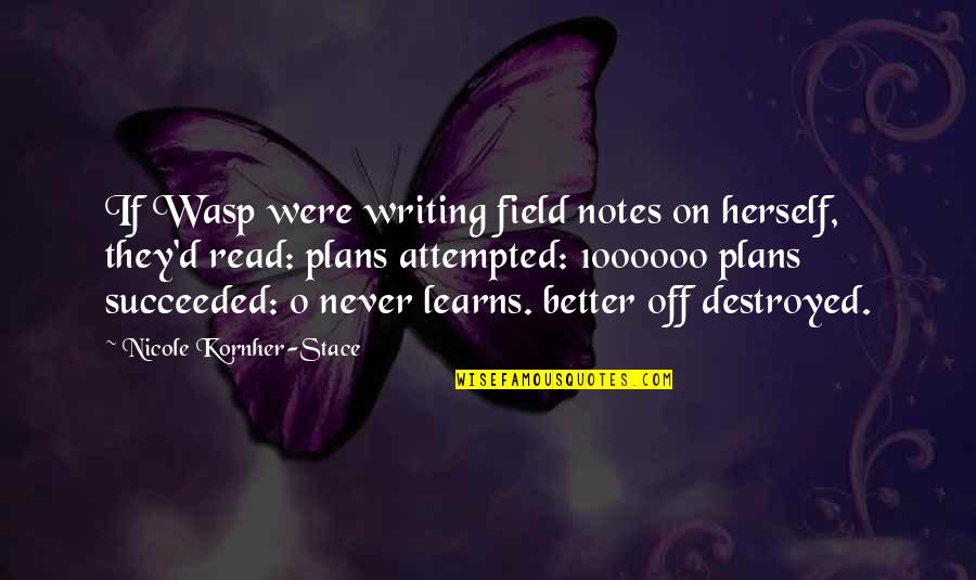 Stace Quotes By Nicole Kornher-Stace: If Wasp were writing field notes on herself, Stace Quotes By Nicole Kornher-Stace: If Wasp were writing field notes on herself,