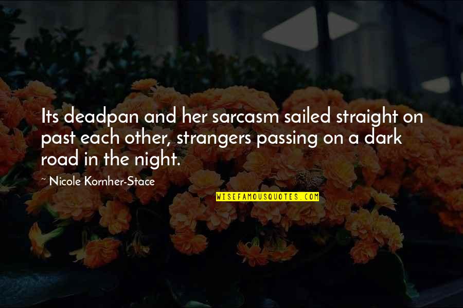 Stace Quotes By Nicole Kornher-Stace: Its deadpan and her sarcasm sailed straight on Stace Quotes By Nicole Kornher-Stace: Its deadpan and her sarcasm sailed straight on