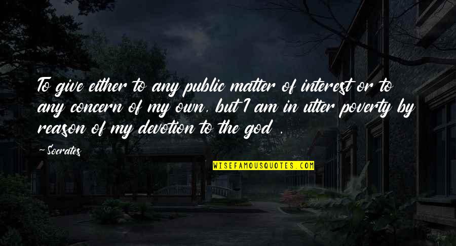 Stacey Dillsen Quotes By Socrates: To give either to any public matter of Stacey Dillsen Quotes By Socrates: To give either to any public matter of