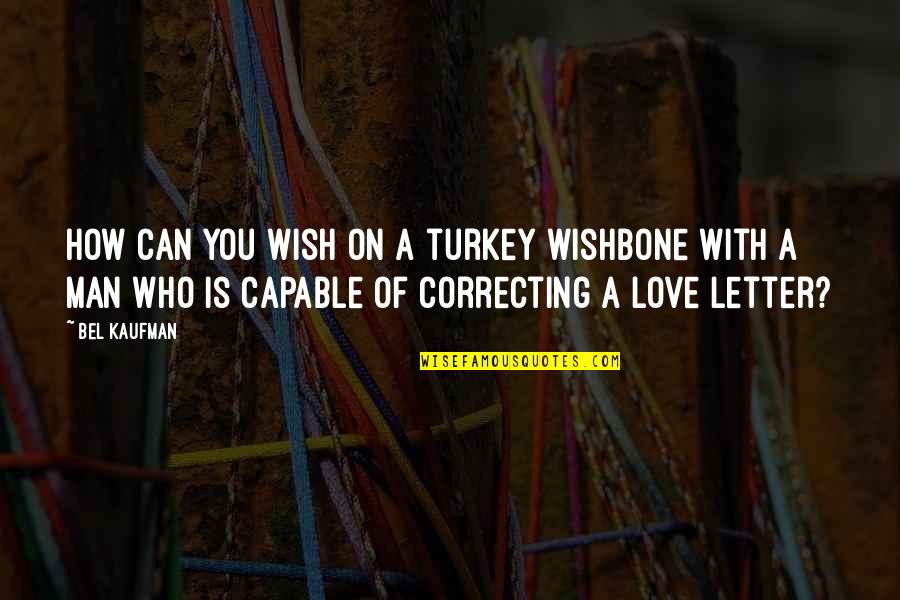 Stacheldraht Bilder Quotes By Bel Kaufman: How can you wish on a turkey wishbone Stacheldraht Bilder Quotes By Bel Kaufman: How can you wish on a turkey wishbone