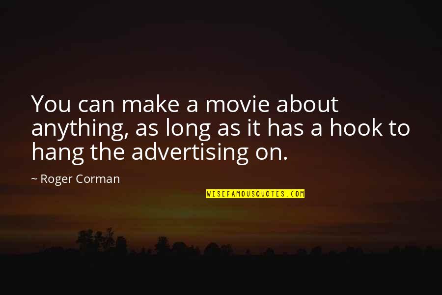 Stachler Concrete Quotes By Roger Corman: You can make a movie about anything, as