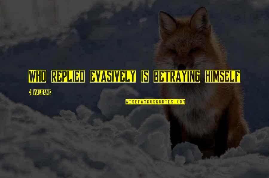 Stachowicz Dental Quotes By Valgame: Who replied evasively is betraying himself