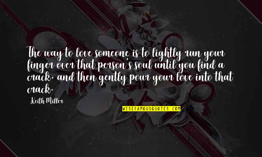 Stachowski Alpacas Quotes By Keith Miller: The way to love someone is to lightly Stachowski Alpacas Quotes By Keith Miller: The way to love someone is to lightly