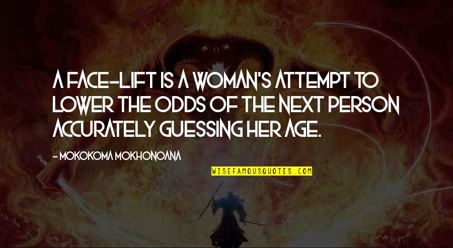 Stachowski Meats Quotes By Mokokoma Mokhonoana: A face-lift is a woman's attempt to lower