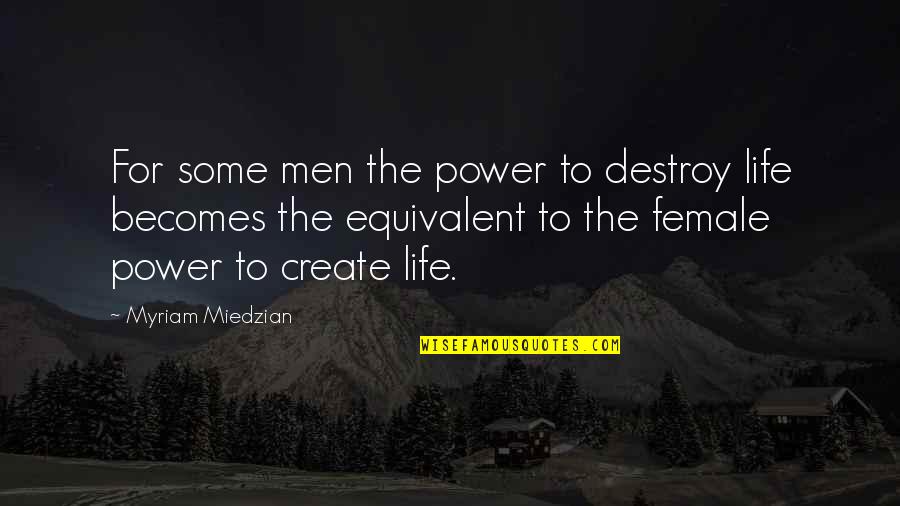 Stachowski Meats Quotes By Myriam Miedzian: For some men the power to destroy life