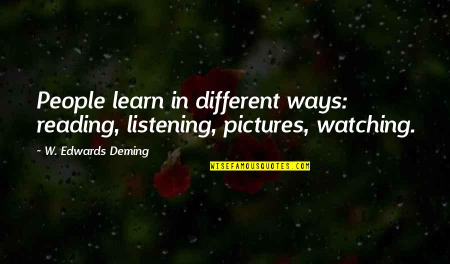 Stackelberg Model Quotes By W. Edwards Deming: People learn in different ways: reading, listening, pictures, Stackelberg Model Quotes By W. Edwards Deming: People learn in different ways: reading, listening, pictures,