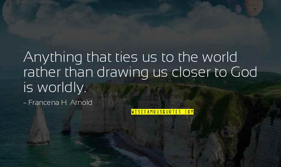 Stacking Paper Quotes By Francena H. Arnold: Anything that ties us to the world rather