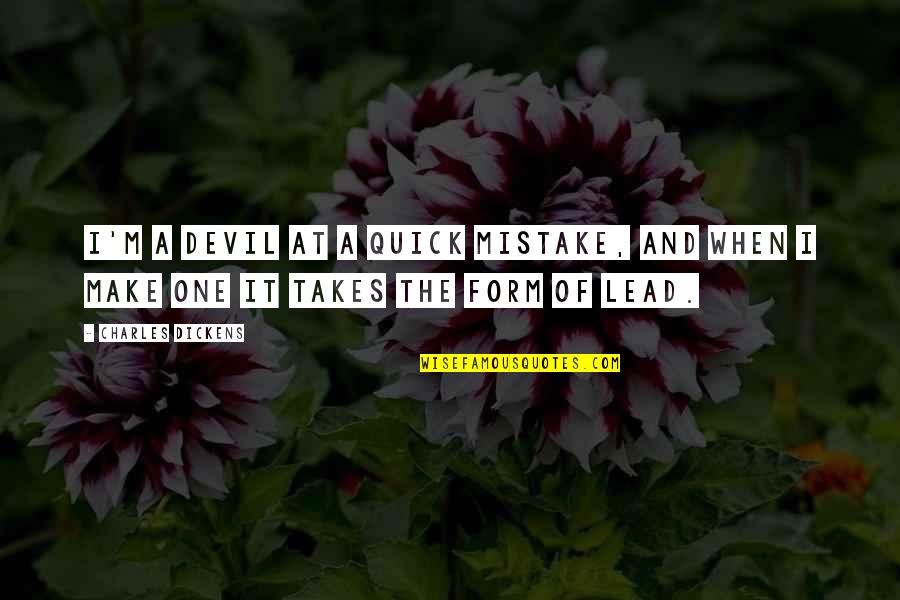 Stackpoole Pic Quotes By Charles Dickens: I'm a devil at a quick mistake, and