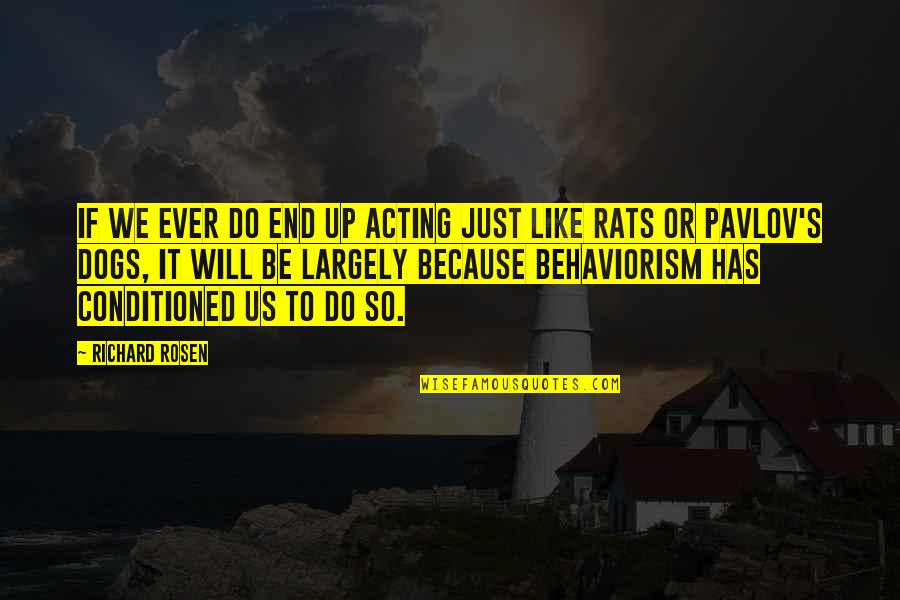 Stacy Logan Quotes By Richard Rosen: If we ever do end up acting just Stacy Logan Quotes By Richard Rosen: If we ever do end up acting just