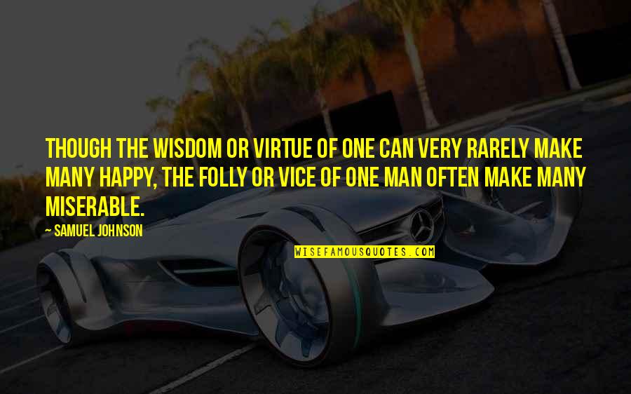 Stacy Logan Quotes By Samuel Johnson: Though the wisdom or virtue of one can Stacy Logan Quotes By Samuel Johnson: Though the wisdom or virtue of one can