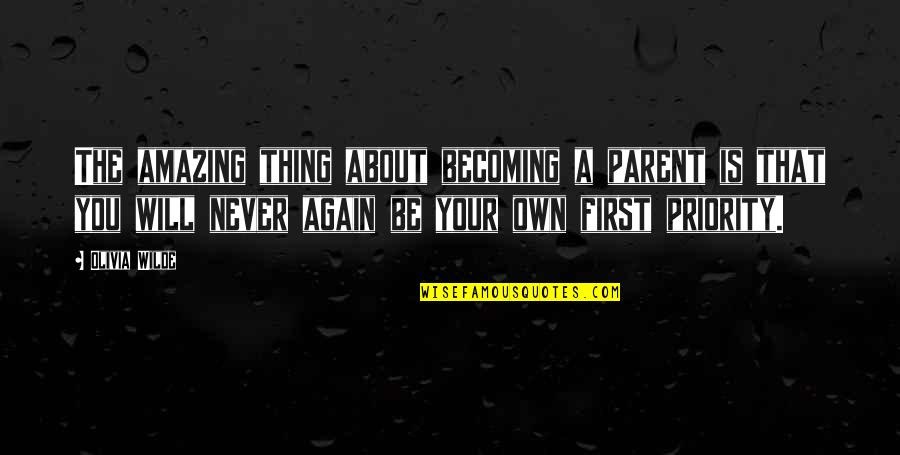 Stadden Miniatures Quotes By Olivia Wilde: The amazing thing about becoming a parent is Stadden Miniatures Quotes By Olivia Wilde: The amazing thing about becoming a parent is