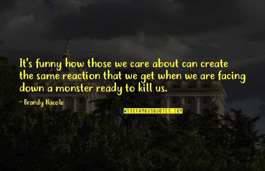 Stadden Rd Quotes By Brandy Nacole: It's funny how those we care about can Stadden Rd Quotes By Brandy Nacole: It's funny how those we care about can