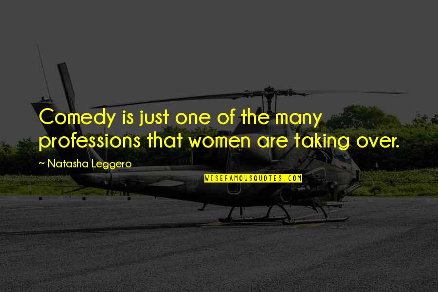 Staddon Heights Quotes By Natasha Leggero: Comedy is just one of the many professions Staddon Heights Quotes By Natasha Leggero: Comedy is just one of the many professions