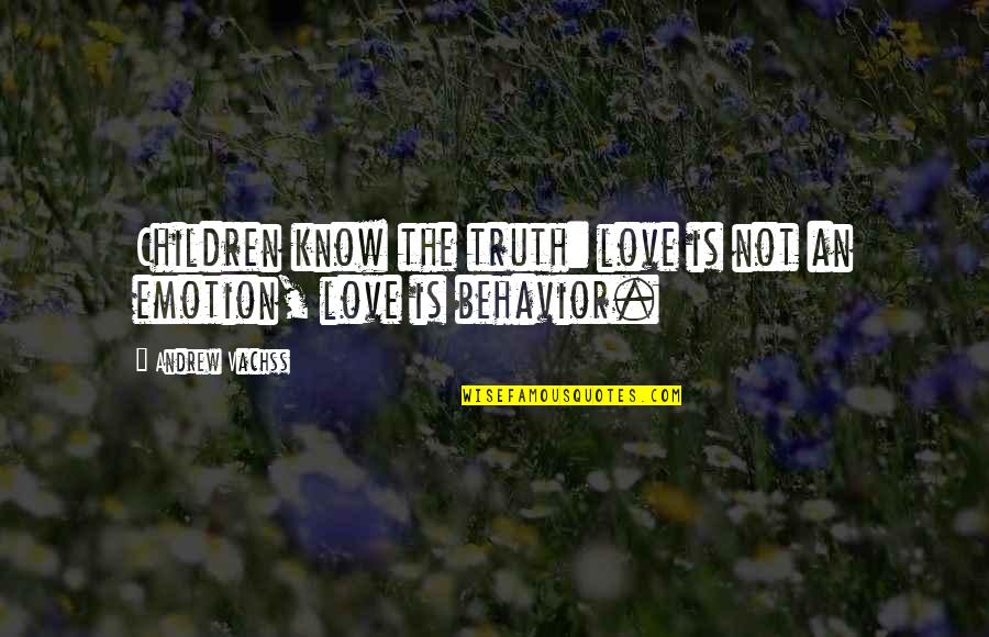 Staddon Pepper Quotes By Andrew Vachss: Children know the truth: love is not an