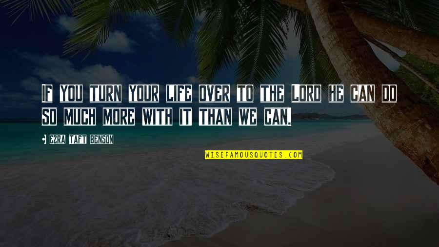 Stadens Stenar Quotes By Ezra Taft Benson: If you turn your life over to the Stadens Stenar Quotes By Ezra Taft Benson: If you turn your life over to the