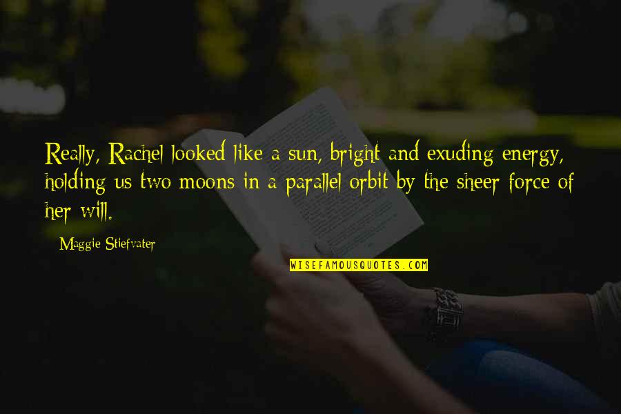 Stadhouderskamer Quotes By Maggie Stiefvater: Really, Rachel looked like a sun, bright and