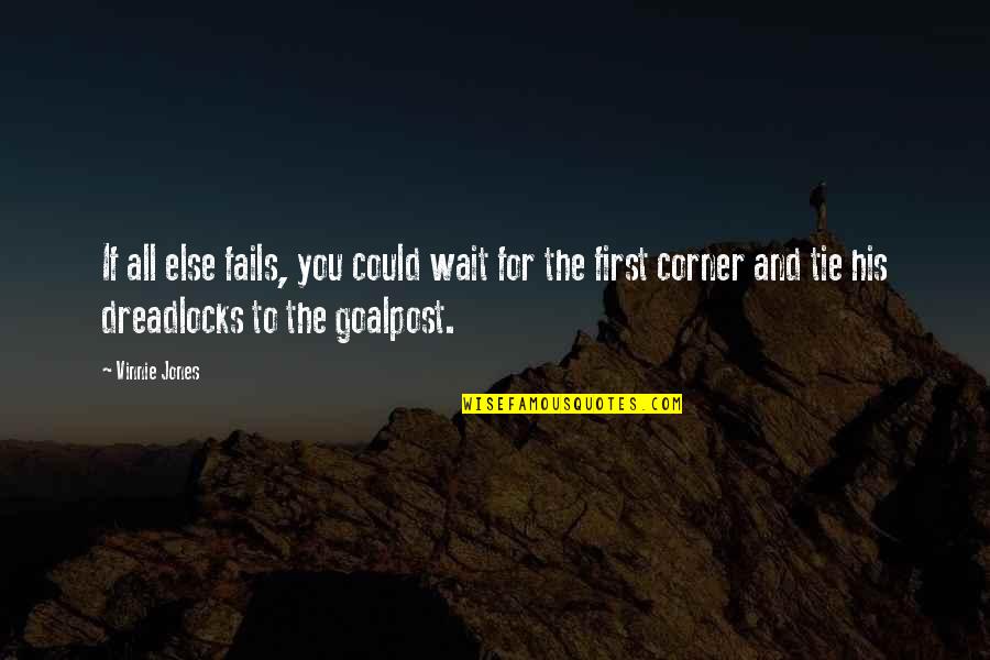 Stadig Johnson Quotes By Vinnie Jones: If all else fails, you could wait for Stadig Johnson Quotes By Vinnie Jones: If all else fails, you could wait for