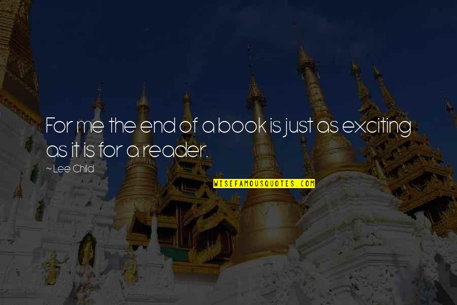Stadion Olympik Quotes By Lee Child: For me the end of a book is