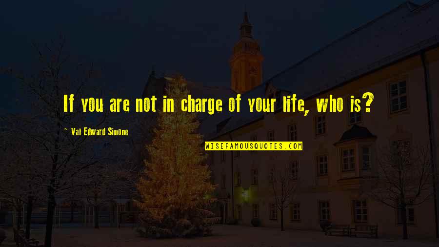 Stadiul Lucrari Quotes By Val Edward Simone: If you are not in charge of your