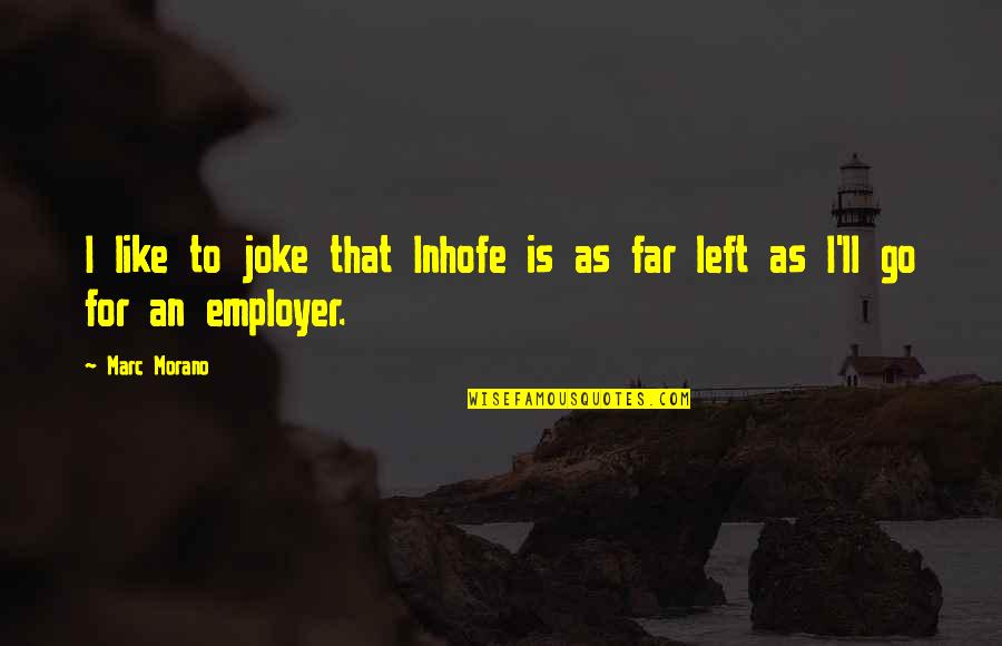 Stadiums In Arlington Quotes By Marc Morano: I like to joke that Inhofe is as